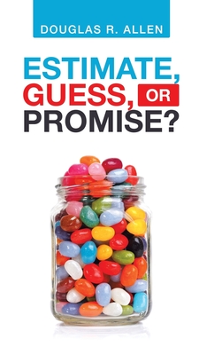 Estimate, Guess, or Promise? - Allen, Douglas R