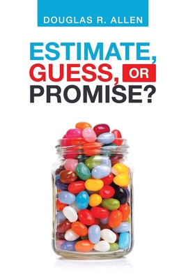 Estimate, Guess, or Promise? - Allen, Douglas R