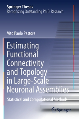 Estimating Functional Connectivity and Topology in Large-Scale Neuronal Assemblies: Statistical and Computational Methods - Pastore, Vito Paolo