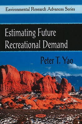 Estimating Future Recreational Demand - Yao, Peter T (Editor)