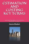 Estimation and Costing Key Terms: Important Readings for Quantity Surveyors Volume 4
