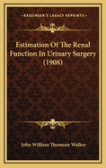 Estimation of the Renal Function in Urinary Surgery (1908)