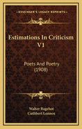 Estimations in Criticism V1: Poets and Poetry (1908)