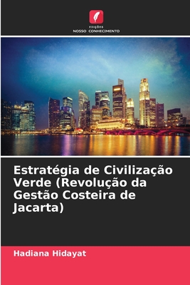 Estratgia de Civilizao Verde (Revoluo da Gesto Costeira de Jacarta) - Hidayat, Hadiana