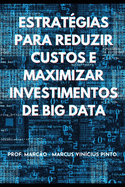 Estratgias Para Reduzir Custos E Maximizar Investimentos de Big Data