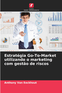 Estrat?gia Go-To-Market utilizando o marketing com gest?o de riscos