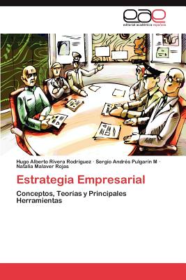 Estrategia Empresarial - Rivera Rodr Guez, Hugo Alberto, and Pulgar N M, Sergio Andr, and Malaver Rojas, Natalia