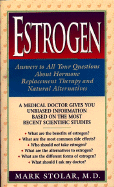 Estrogen: Answers to All Your Questions about Hormone Replacement Therapy and Natural Alternatives