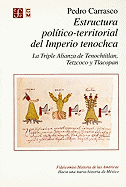 Estructura Politico-Territorial del Imperio Tenochca: La Triple Alianza de Tenochtitlan, Tetzcoco y Tlacopan