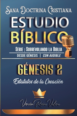 Estudio Bblico: Gnesis 2. Estatutos de la Creacin: Sana Doctrina Cristiana: Serie Sobrevolando la Biblia - Bblicos, Sermones