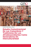 Estudio Comunicacional De Las Costumbres Y Tradiciones De Los Afrodescendientes Como Generadores De Interculturalidad