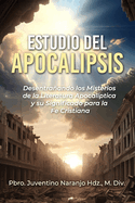 Estudio del Apocalipsis: Desentraando los misterios de la literatura apocalptica y su significado para la fe cristiana