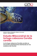 Estudio Mitocondrial de La Tortuga Cabezona Caretta Caretta