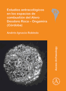 Estudios Antracologicos en Los Espacios de Combustion Del Alero Deodoro Roca - Ongamira (Cordoba)