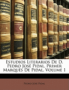 Estudios Literarios De D. Pedro Jos Pidal, Primer Marqus De Pidal, Volume 1