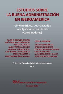 Estudios Sobre La Buena Administracion En Iberoamerica - Rodr?guez-Arana Muoz, Jaime (Compiled by), and Hernndez G, Jos? Ignacio (Compiled by)