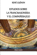 Estudios Sobre La Francmasoneria y El Compaerazgo