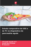 Estudo comparativo da USG e da TC no diagn?stico da pancreatite aguda