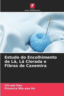 Estudo do Encolhimento de L?, L? Clorada e Fibras de Caxemira - Kan, Chi-Wai, and Ho, Florence Miu-Yee