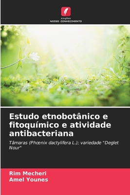 Estudo etnobotnico e fitoqumico e atividade antibacteriana - Mecheri, Rim, and Younes, Amel