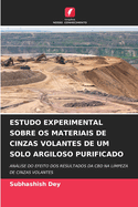 Estudo Experimental Sobre OS Materiais de Cinzas Volantes de Um Solo Argiloso Purificado