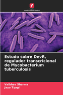 Estudo sobre DevR, regulador transcricional de Mycobacterium tuberculosis