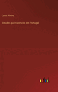 Estudos prehistoricos em Portugal