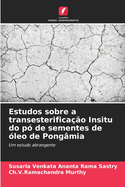 Estudos sobre a transesterifica??o Insitu do p? de sementes de ?leo de Pong?mia