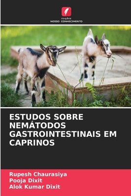 Estudos Sobre Nemtodos Gastrointestinais Em Caprinos - Chaurasiya, Rupesh, and Dixit, Pooja, and Dixit, Alok Kumar