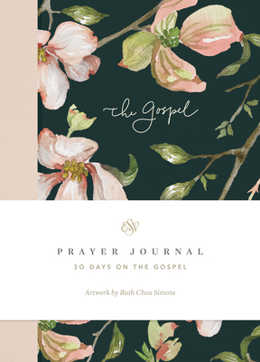 ESV Prayer Journal: 30 Days on the Gospel (Paperback) - Allen, Erika, and Chou Simons, Ruth
