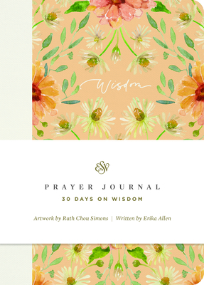 ESV Prayer Journal: 30 Days on Wisdom (Paperback) - Allen, Erika, and Chou Simons, Ruth