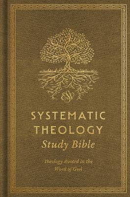 ESV Systematic Theology Study Bible: Theology Rooted in the Word of God (Cloth Over Board, Ochre) - Wells, David F (Contributions by), and Morgan, Christopher W (Contributions by), and Allison, Gregg R (Contributions by)
