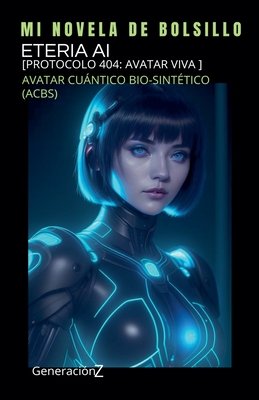 Etrea AI: [Protocolo 404: Avatar viva ] - de Bolsillo, Mi Novela