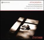 Et Lux Perpetua...: Trauermusik der Renaissance