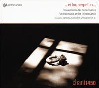 Et Lux Perpetua...: Trauermusik der Renaissance - Chant 1450