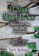 Et Nunc Manet in Nos: A (Modern) Love Story, 1942-1945 (True to the Letter)