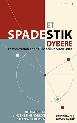 Et Spadestik Dybere - Hendricks, Vincent F (Editor), and Pedersen, Steen W (Editor)