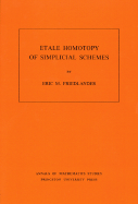 Etale Homotopy of Simplicial Schemes. (Am-104), Volume 104