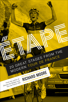 Etape: 20 Great Stages from the Modern Tour de France - Moore, Richard, M.D