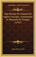 Etat Present Des Nations Et Eglises Grecque, Armenienne Et Maronite En Turquie (1741)