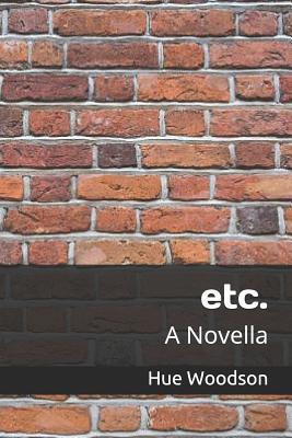 Etc.: A Novella - Woodson, Hue