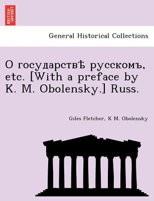 , Etc. [With a Preface by K. M. Obolensky.] Russ. - Fletcher, Giles, and Obolensky, K M