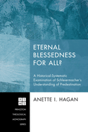 Eternal Blessedness for All: A Historical-Systematic Examination of Schleiermacher's Understanding of Predestination