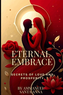 Eternal Embrace: Secrets of Love and Prosperity