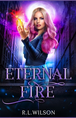 Eternal Fire: A New Adult Urban Fantasy Series - Wilson, R L