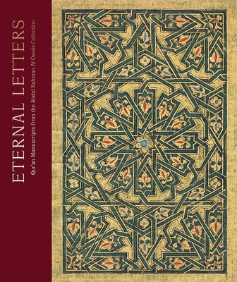 Eternal Letters: Qur an Manuscripts from the Abdul Rahman Al Owais Collection - Butler-Wheelhouse, Andrew, and Pingannaud, Romain, and Khiari, Dr Ada El