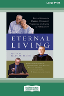 Eternal Living: Reflections on Dallas Willard's Teaching on Faith and Formation (16pt Large Print Format)