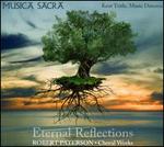 Eternal Reflections: Choral Works by Robert Patterson