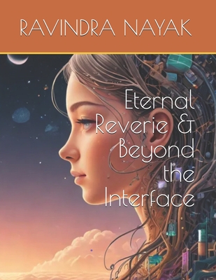 Eternal Reverie & Beyond the Interface - Nayak, Ravindra Kumar