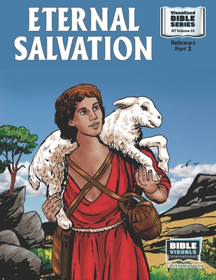 Eternal Salvation: New Testament Volume 35: Hebrews, Part 2 - Lyster, R Iona, and Pruitt, Maureen, and International, Bible Visuals